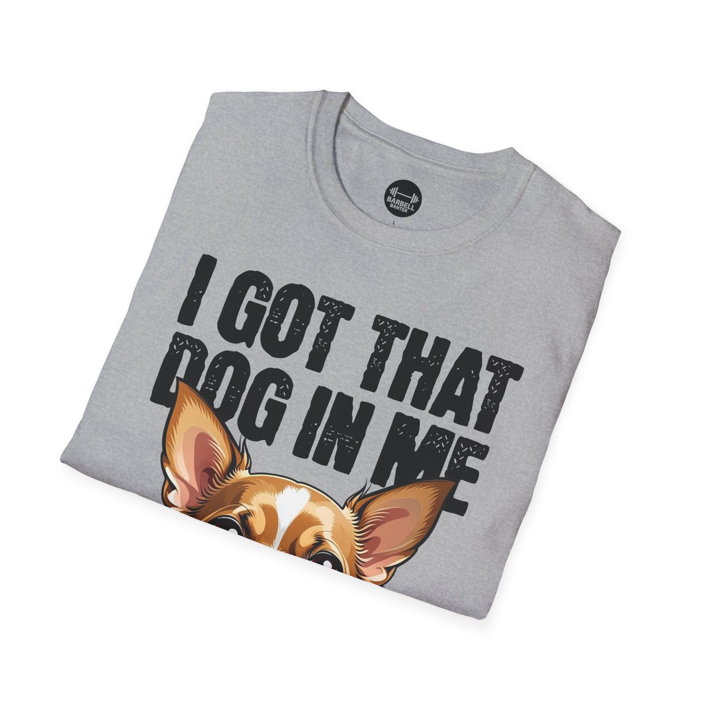 I Got That Dog In Me T-Shirt