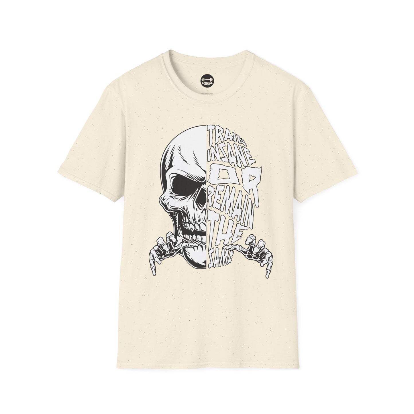 Train Insane or Remain The Same T-Shirt