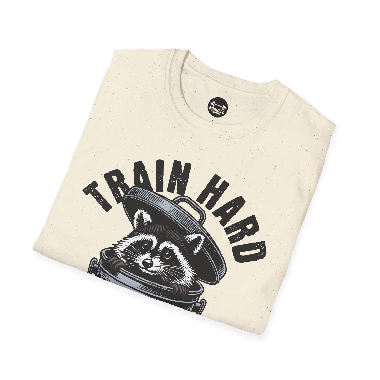Train Hard Eat Trash T-Shirt