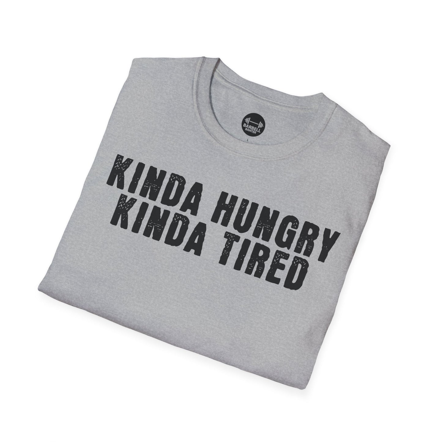 Kinda Hungry Kinda Tired T-Shirt
