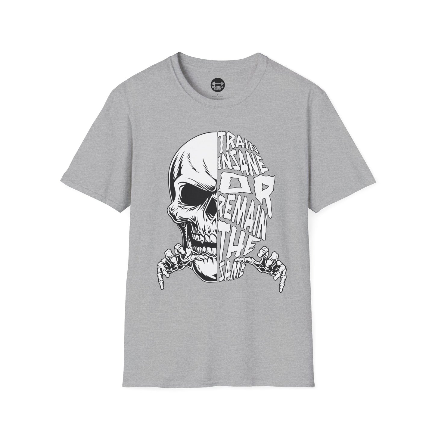 Train Insane or Remain The Same T-Shirt