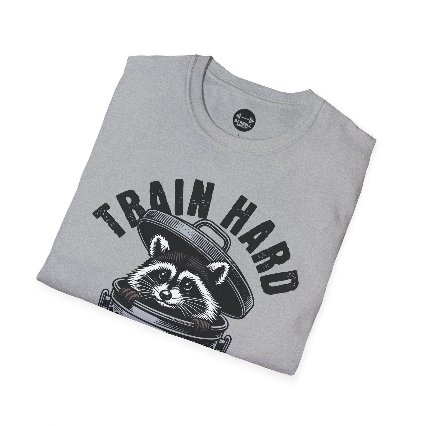 Train Hard Eat Trash T-Shirt