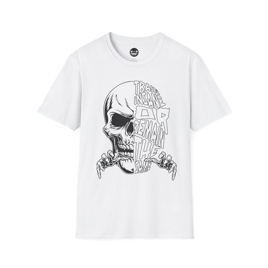 Train Insane or Remain The Same T-Shirt
