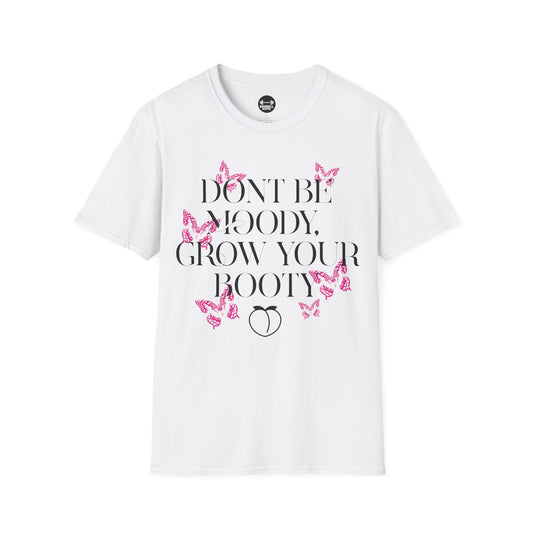 Be Moody GrowYour Booty T-Shirt