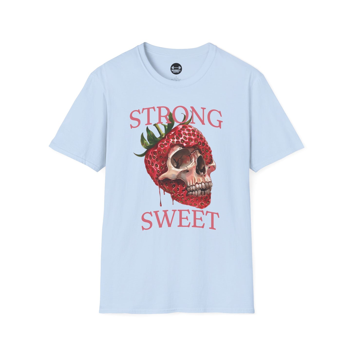 Strong And Sweet T-Shirt