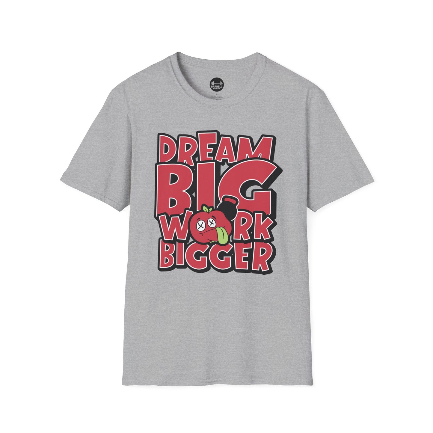 Dream Big Work Bigger T-Shirt