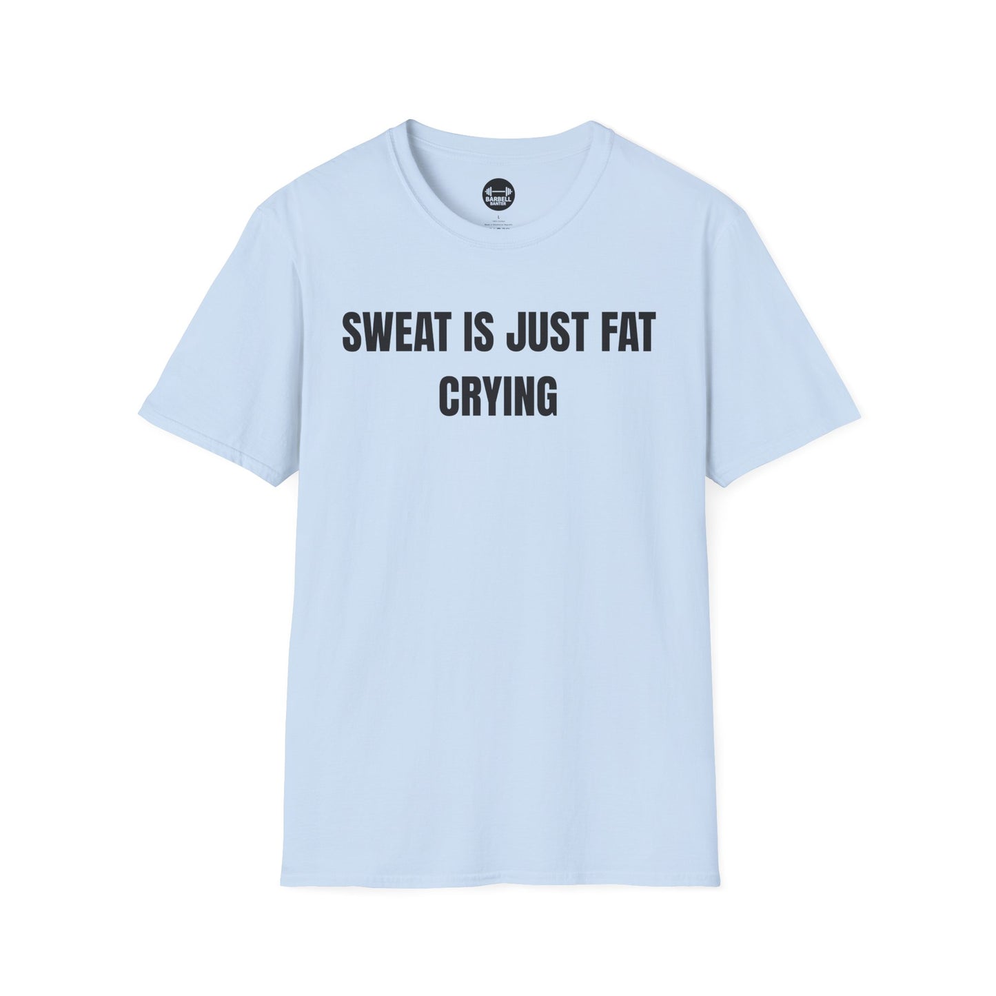 Sweat Is Just Fat Crying T-Shirt