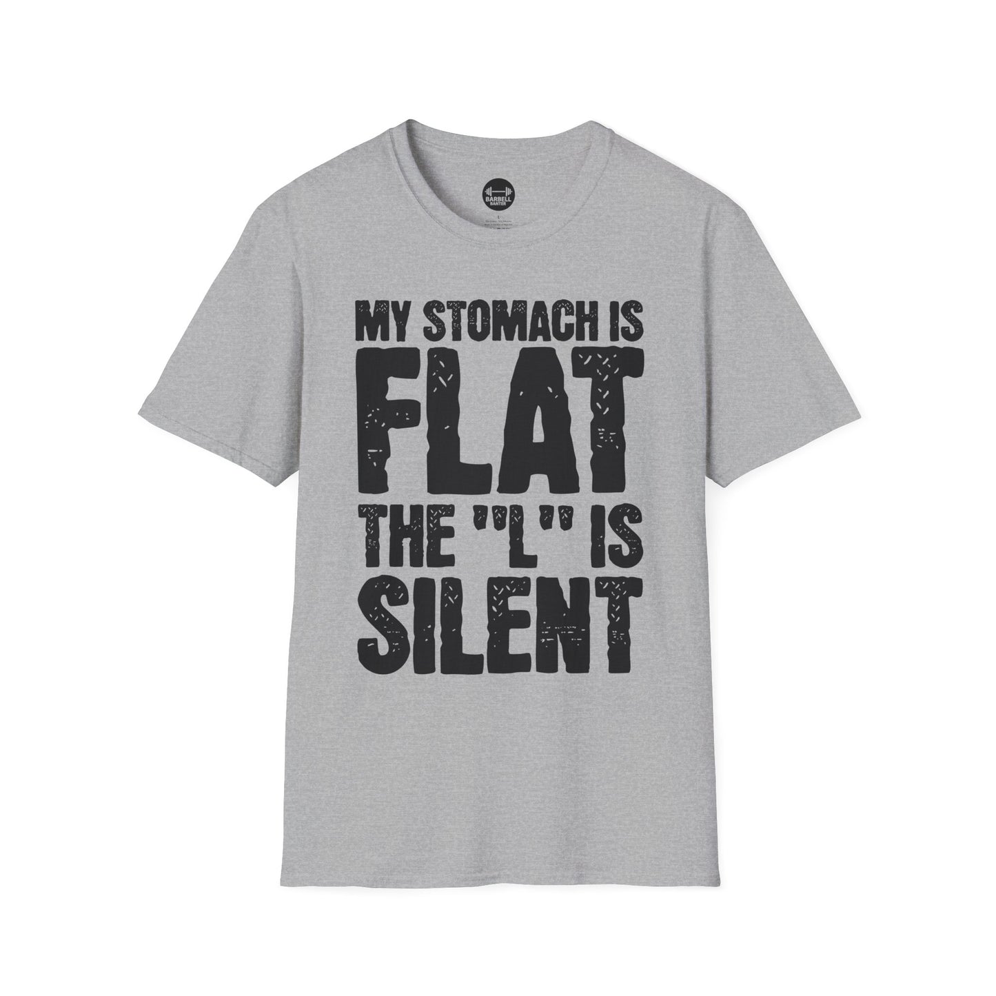 My Stomach Is Flat The "L" is Silent T-Shirt