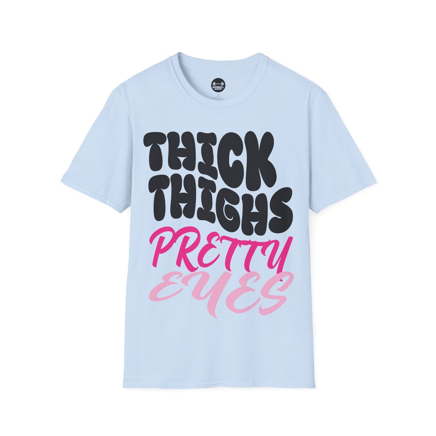 Thick Thighs Pretty Eyes T-Shirt