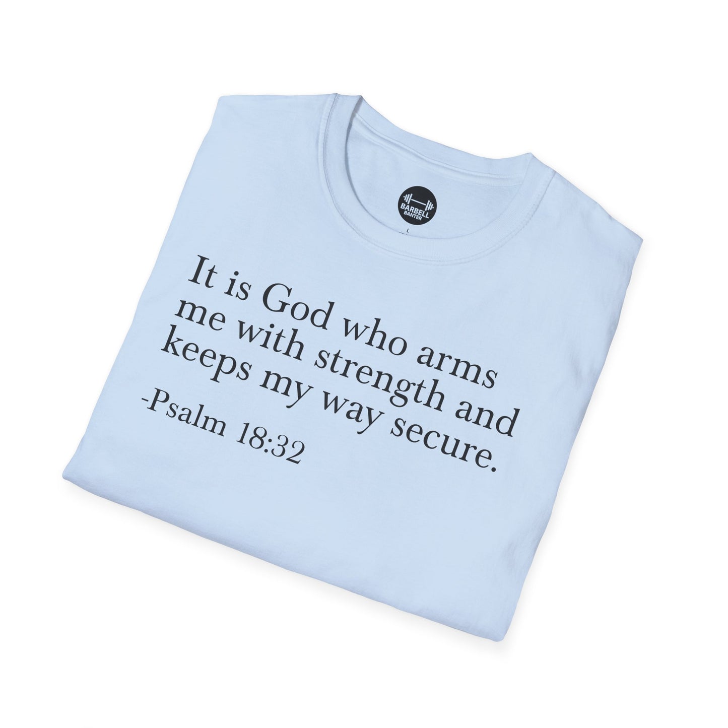 Psalm 18:32 T-Shirt