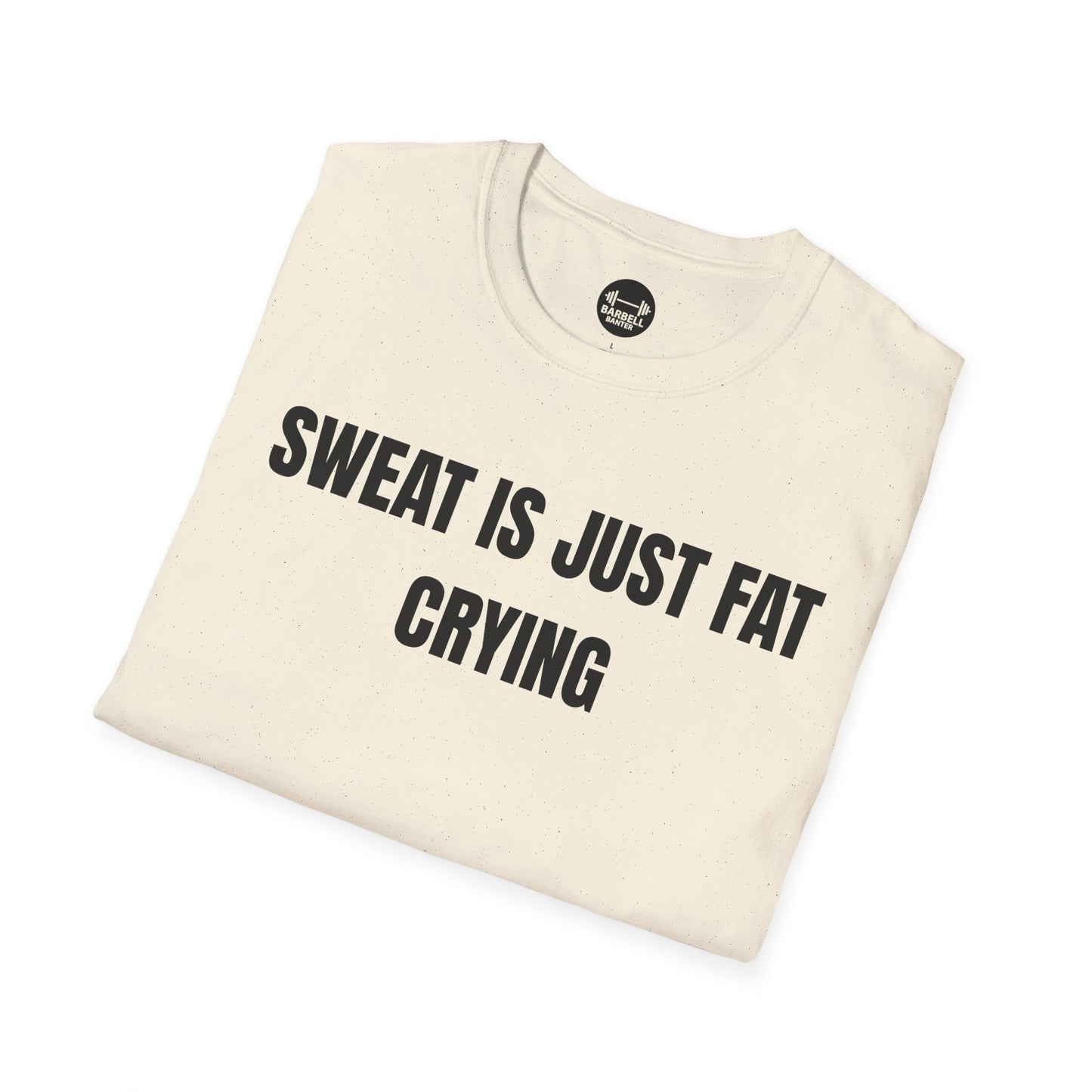 Sweat Is Just Fat Crying T-Shirt