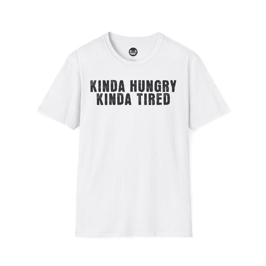 Kinda Hungry Kinda Tired T-Shirt