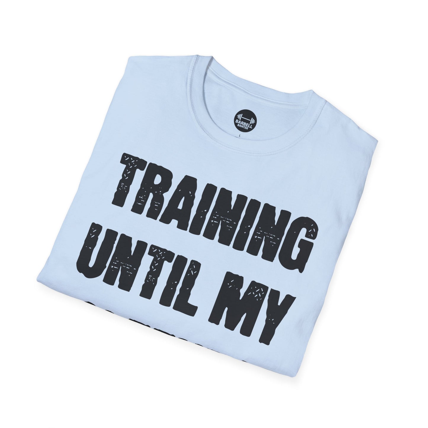 Training Until My Sleeves Fall Off T-Shirt