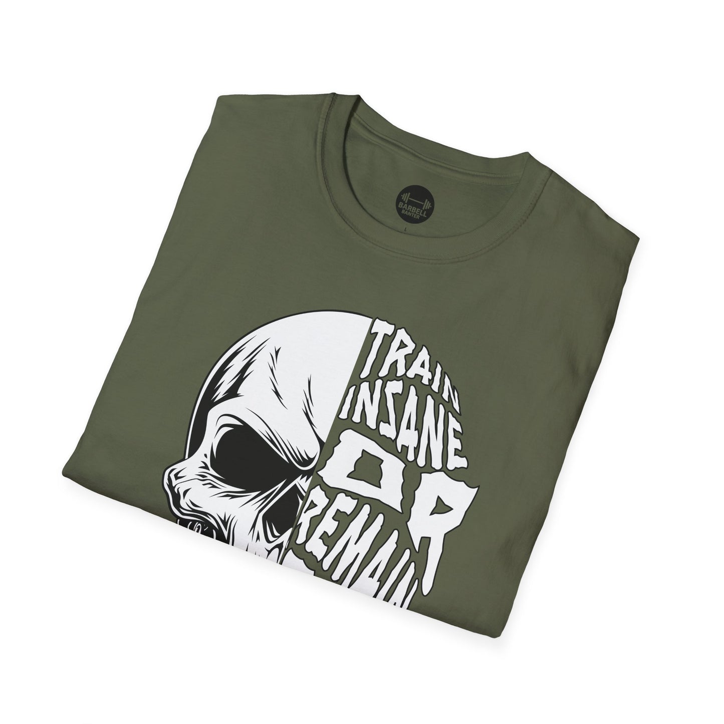 Train Insane or Remain The Same T-Shirt