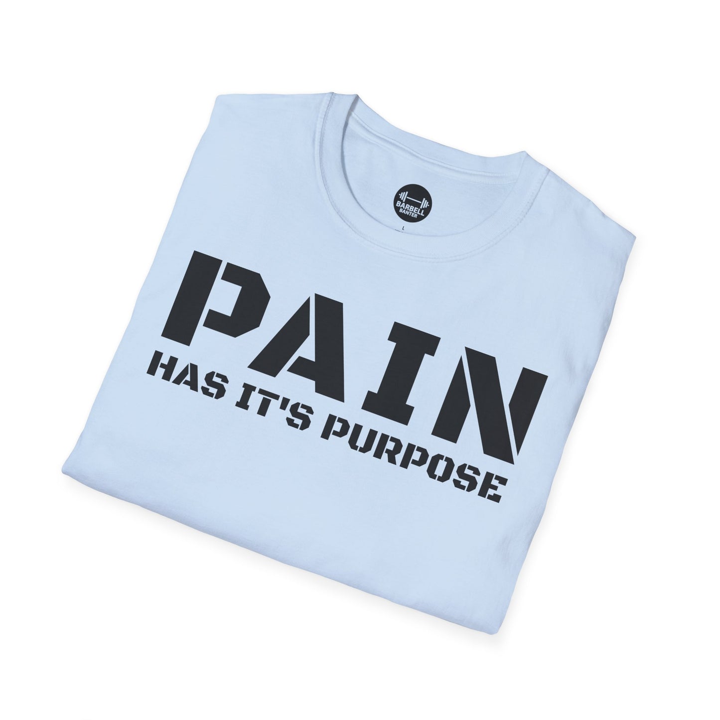 PAIN Has Its Purpose T-Shirt