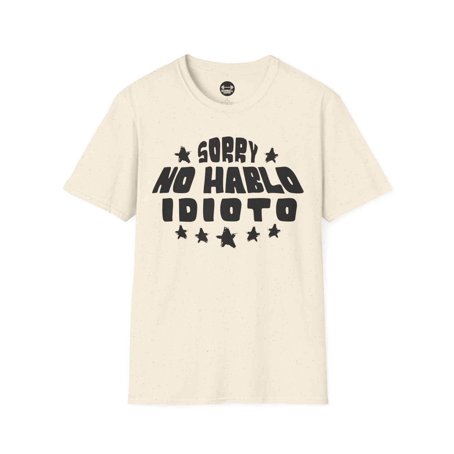 Sorry No Hablo Idioto T-Shirt
