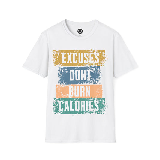 Copy of Excuses Dont Burn Calories T-Shirt