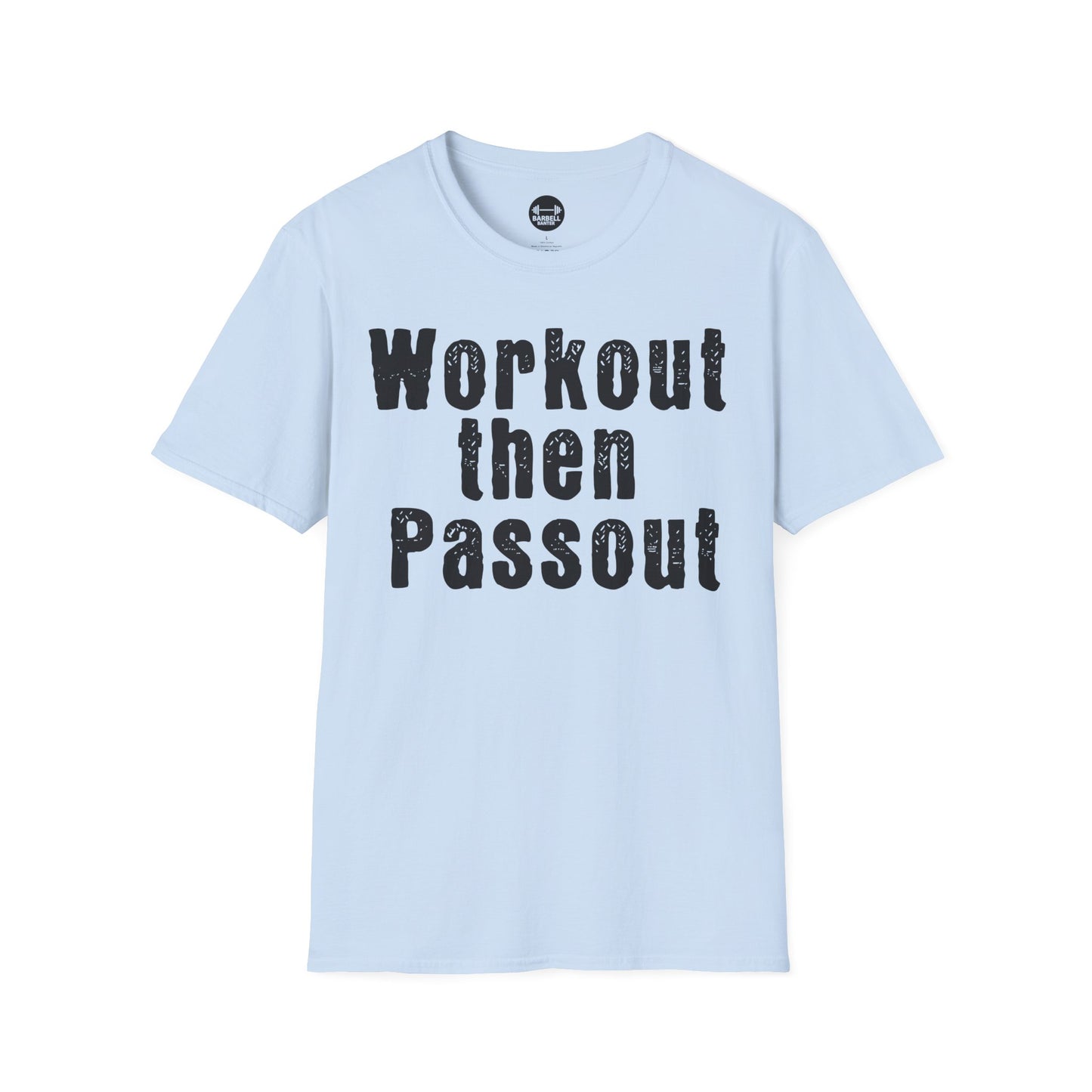 Workout Then Passout T-Shirt