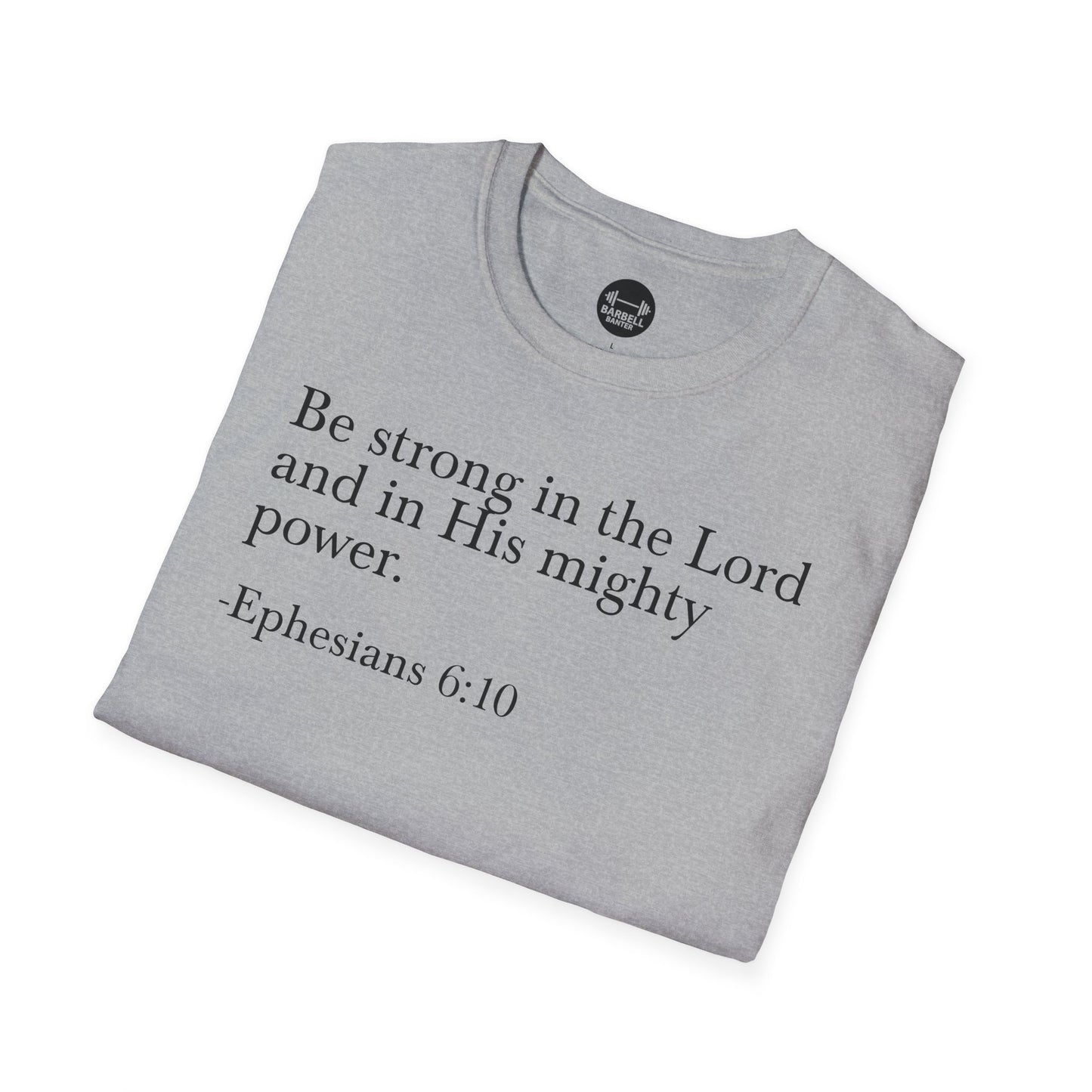 Ephesians 6:10 T-Shirt