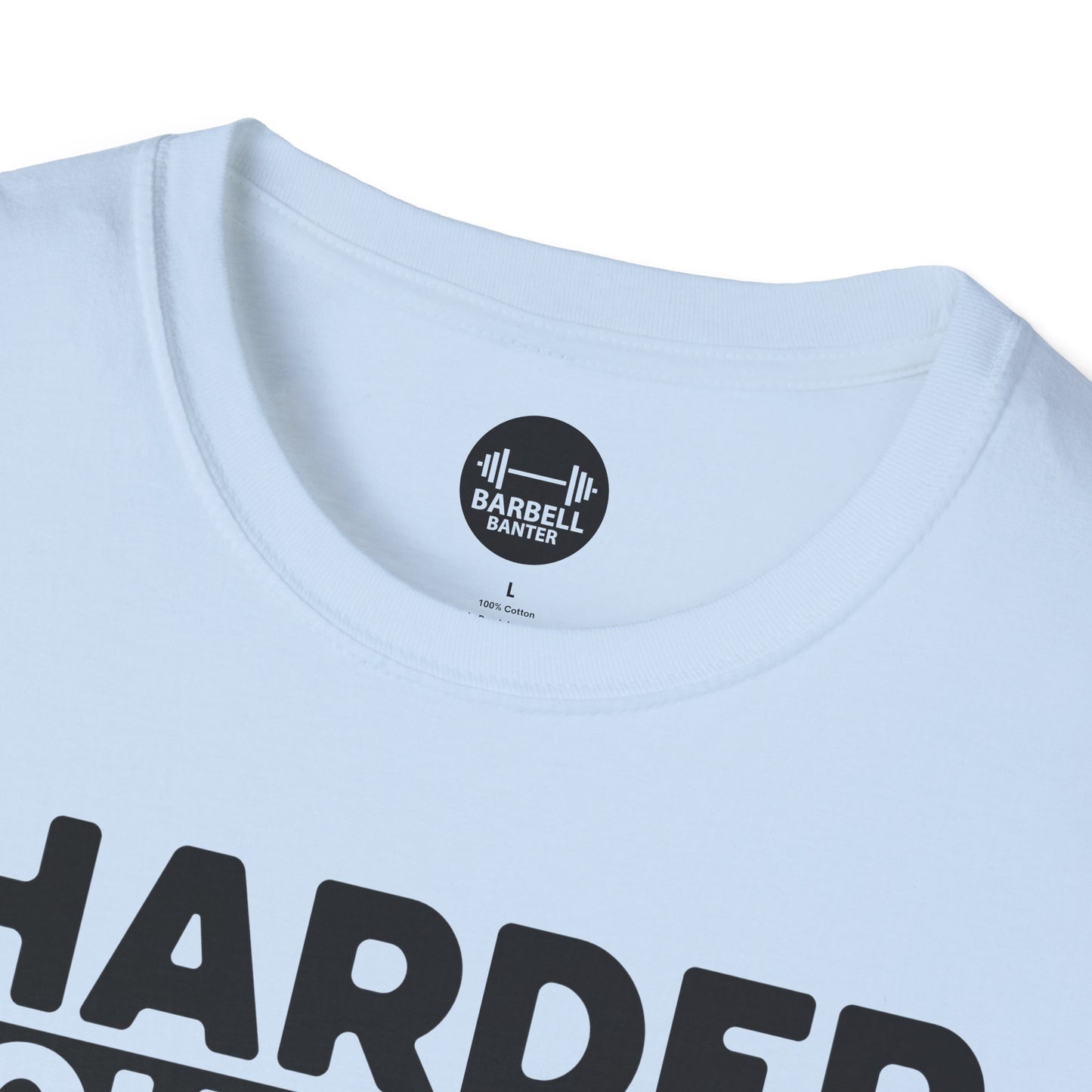 Harder Work Bigger Get T-Shirt
