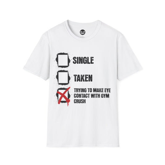 Trying To Make Eye Contact With Gym Crush T-Shirt