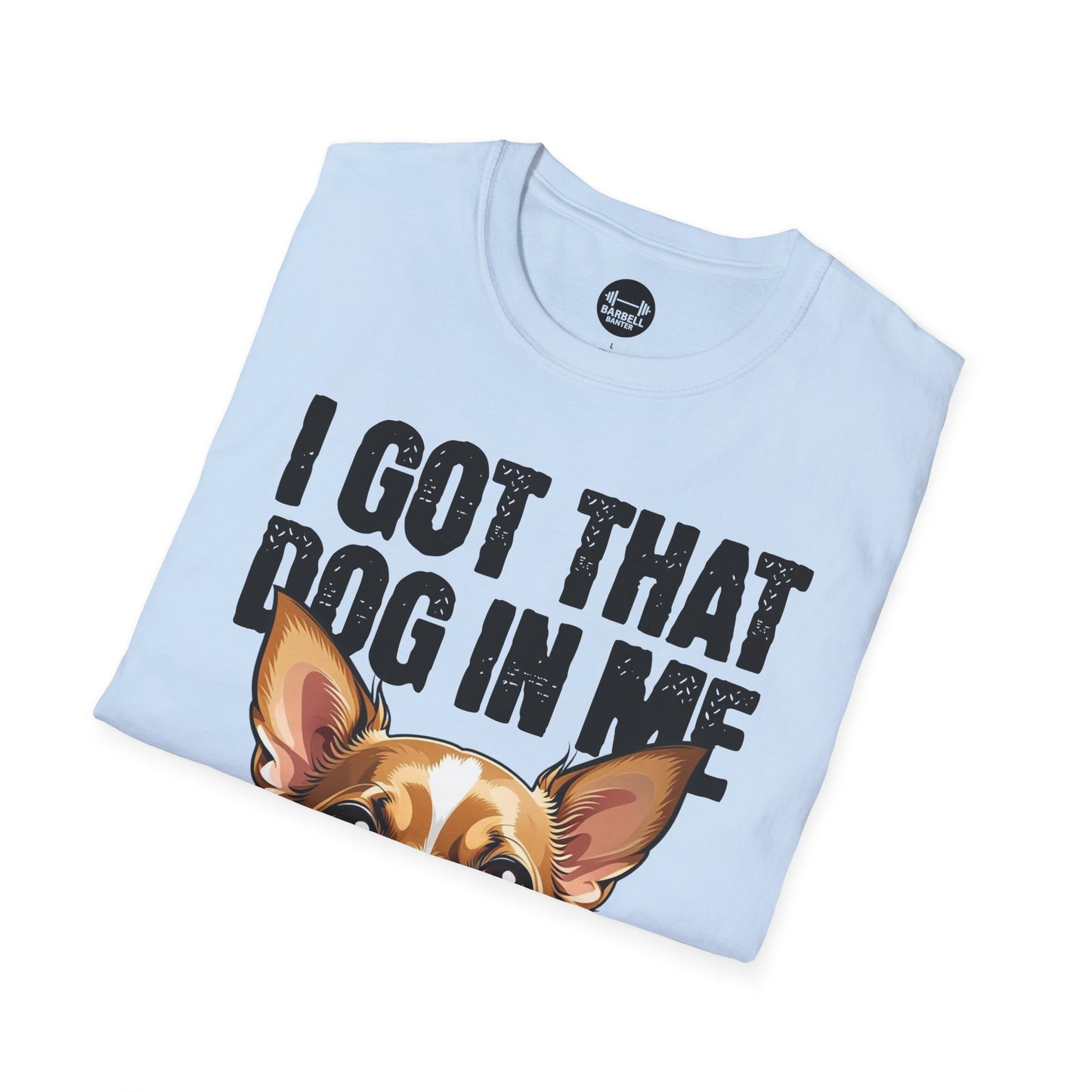 I Got That Dog In Me T-Shirt