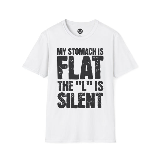 My Stomach Is Flat The "L" is Silent T-Shirt