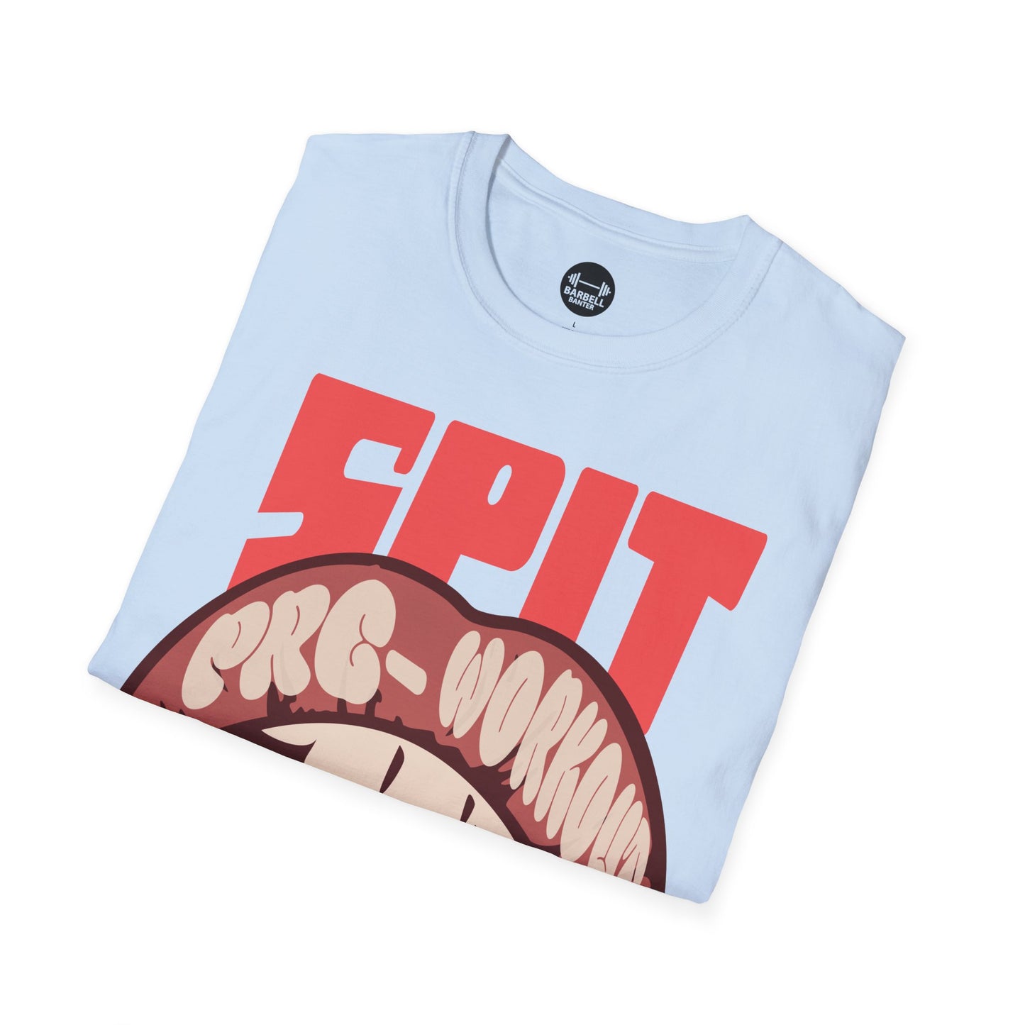 Spit PreWorkout Into My Mouth T-Shirt