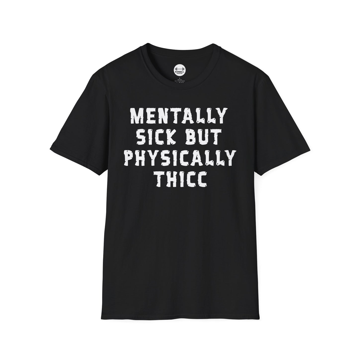 Mentally Sick But Physically Thicc T-Shirt