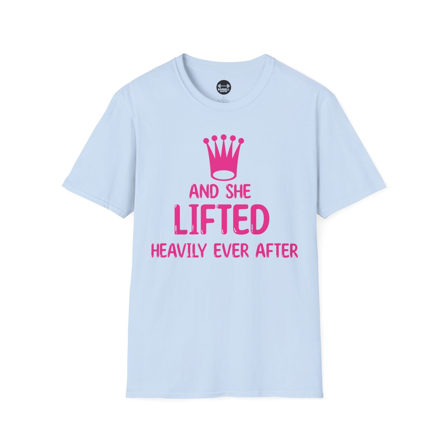 She Lifted Heavily Ever After T-Shirt