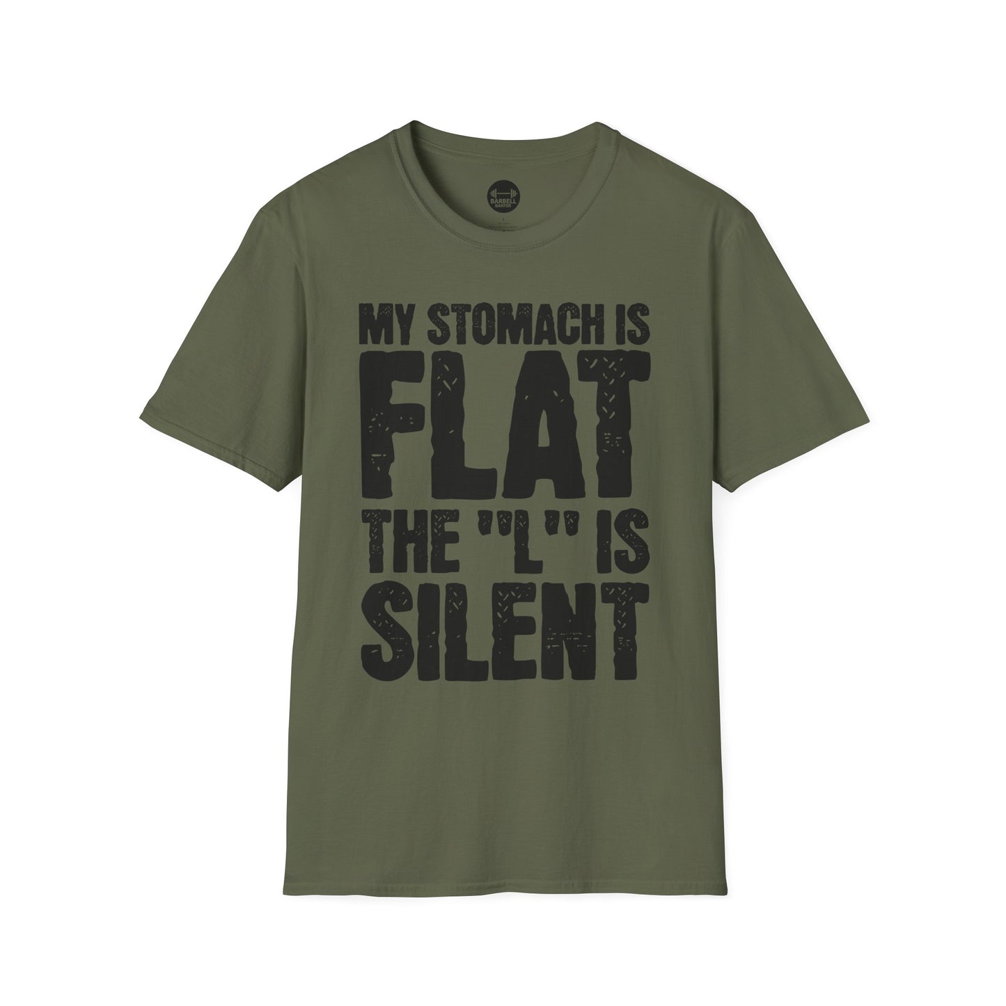 My Stomach Is Flat The "L" is Silent T-Shirt