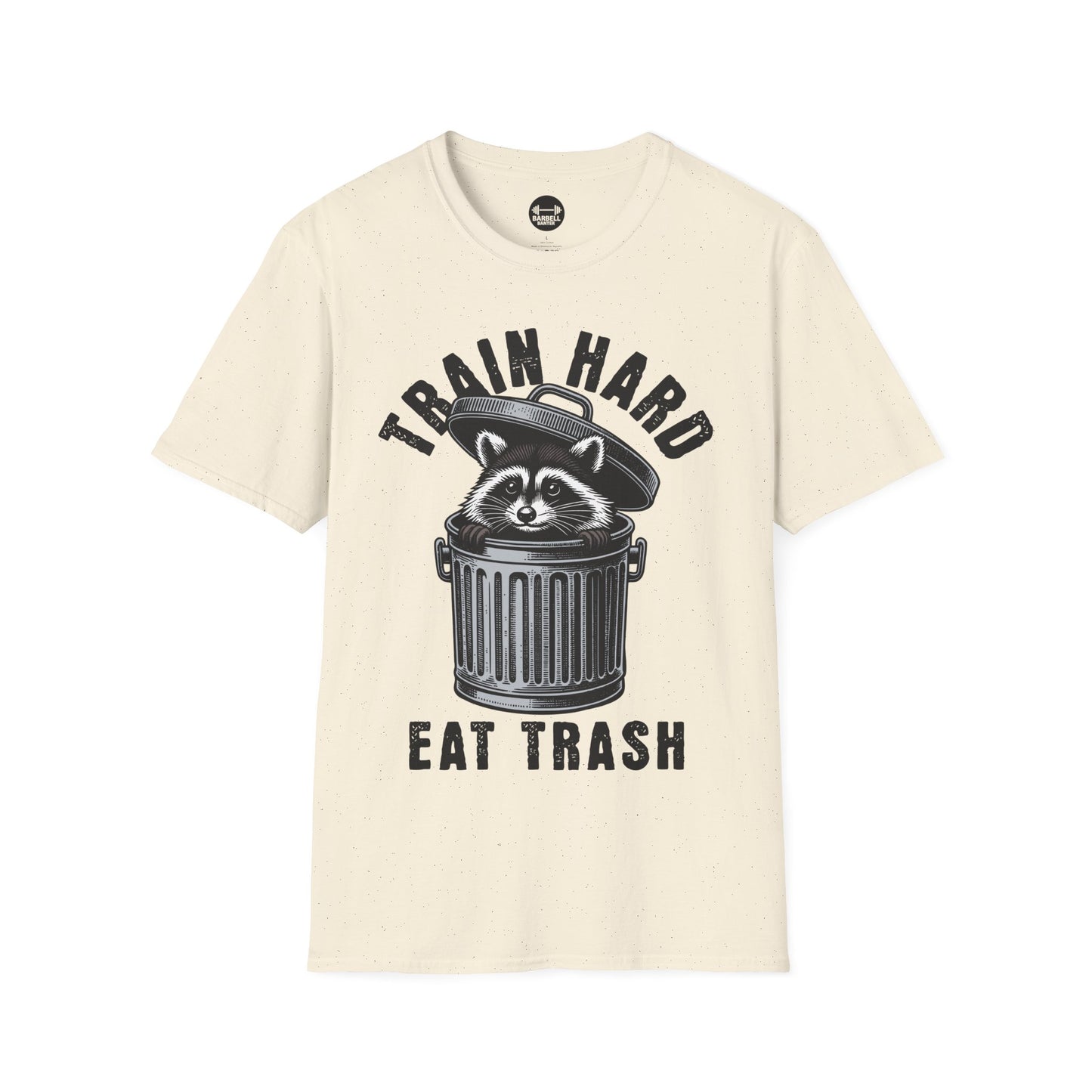 Train Hard Eat Trash T-Shirt