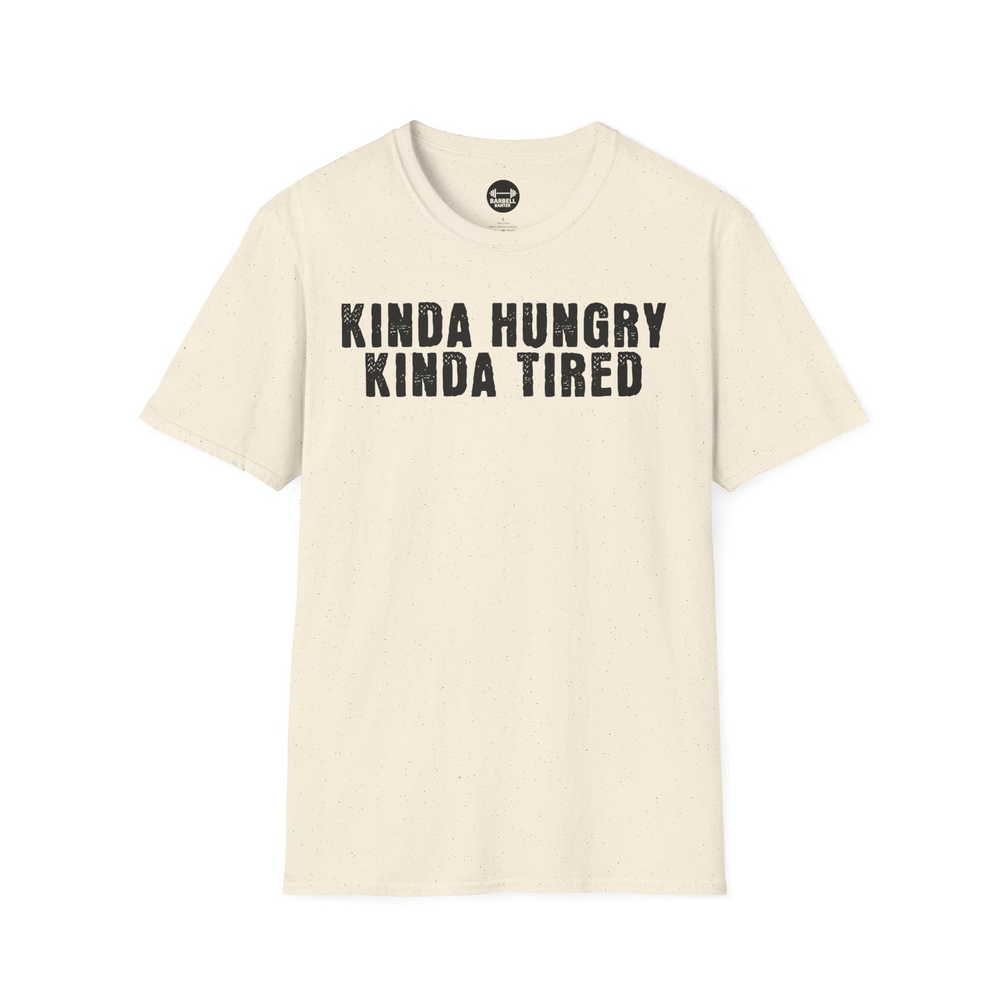 Kinda Hungry Kinda Tired T-Shirt