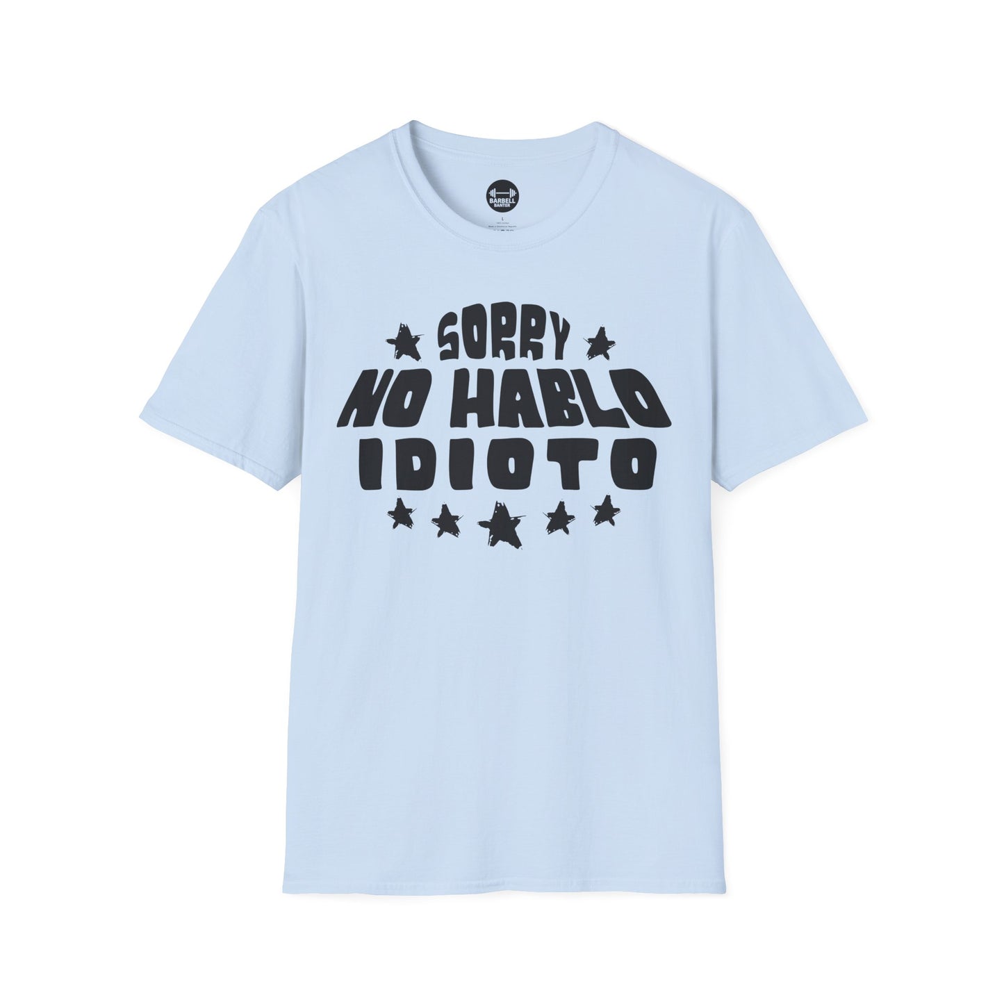 Sorry No Hablo Idioto T-Shirt