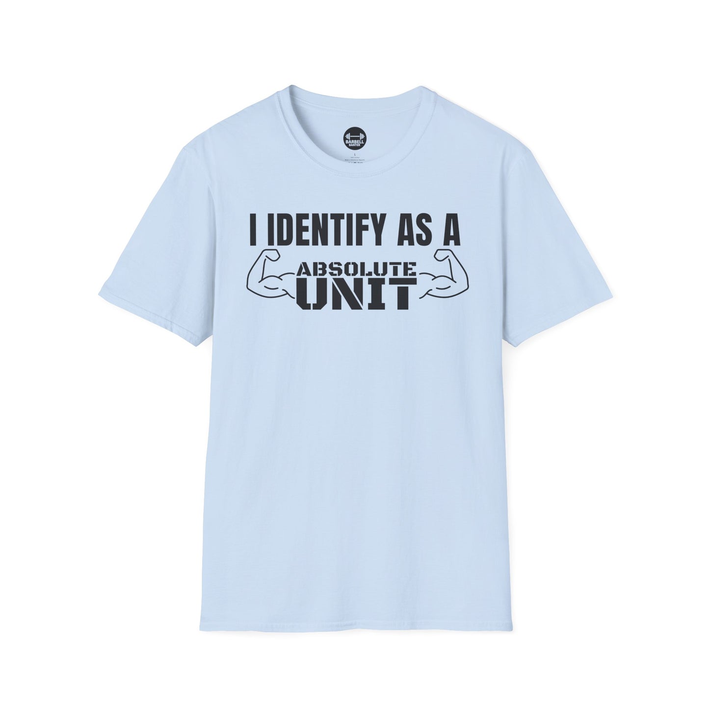 I Identify As A Absolute Unit T-Shirt