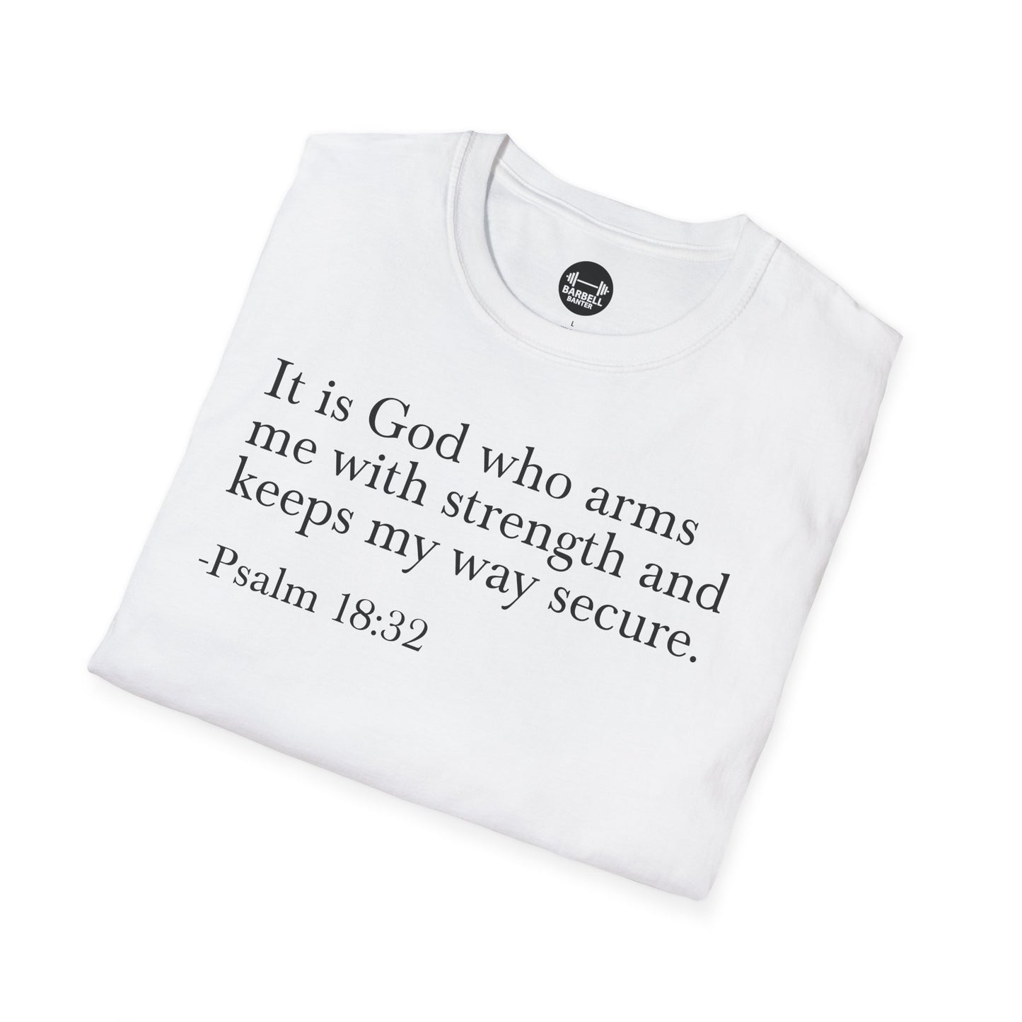 Psalm 18:32 T-Shirt
