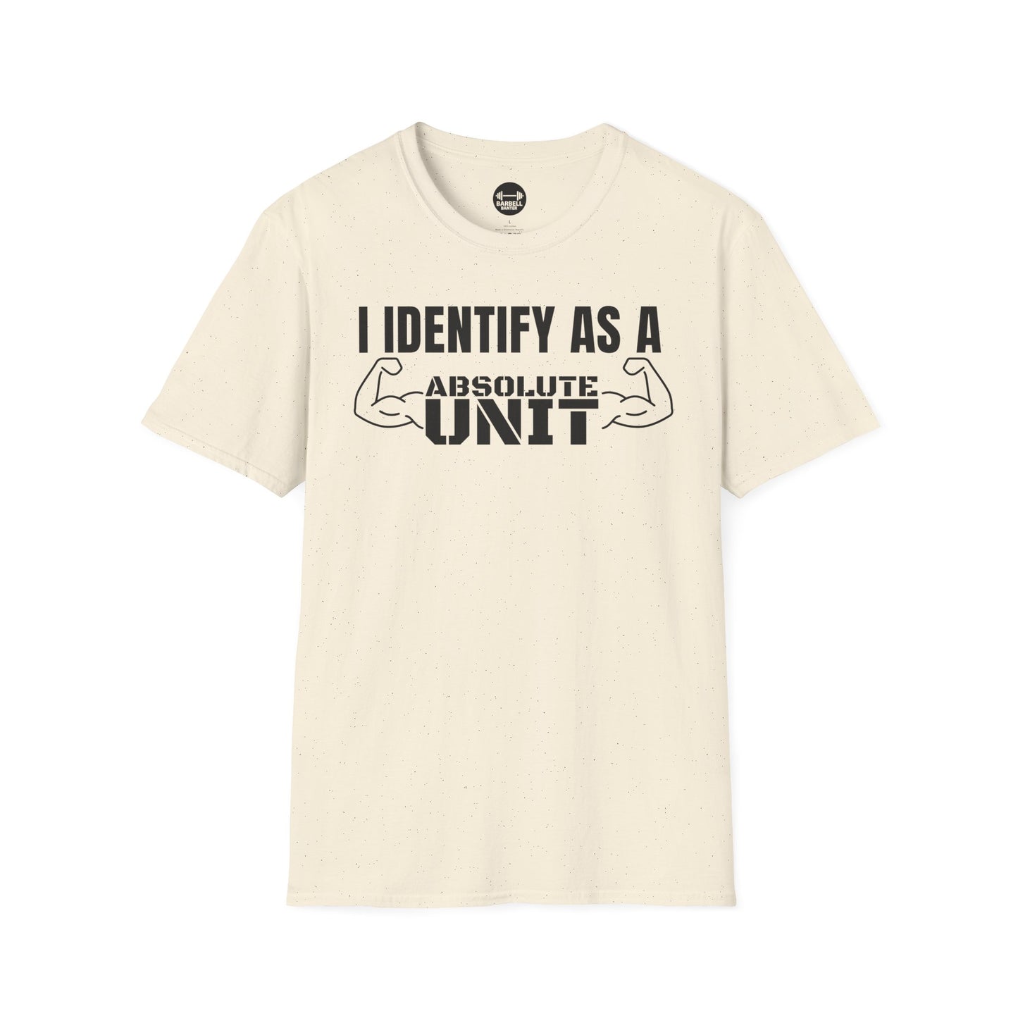 I Identify As A Absolute Unit T-Shirt