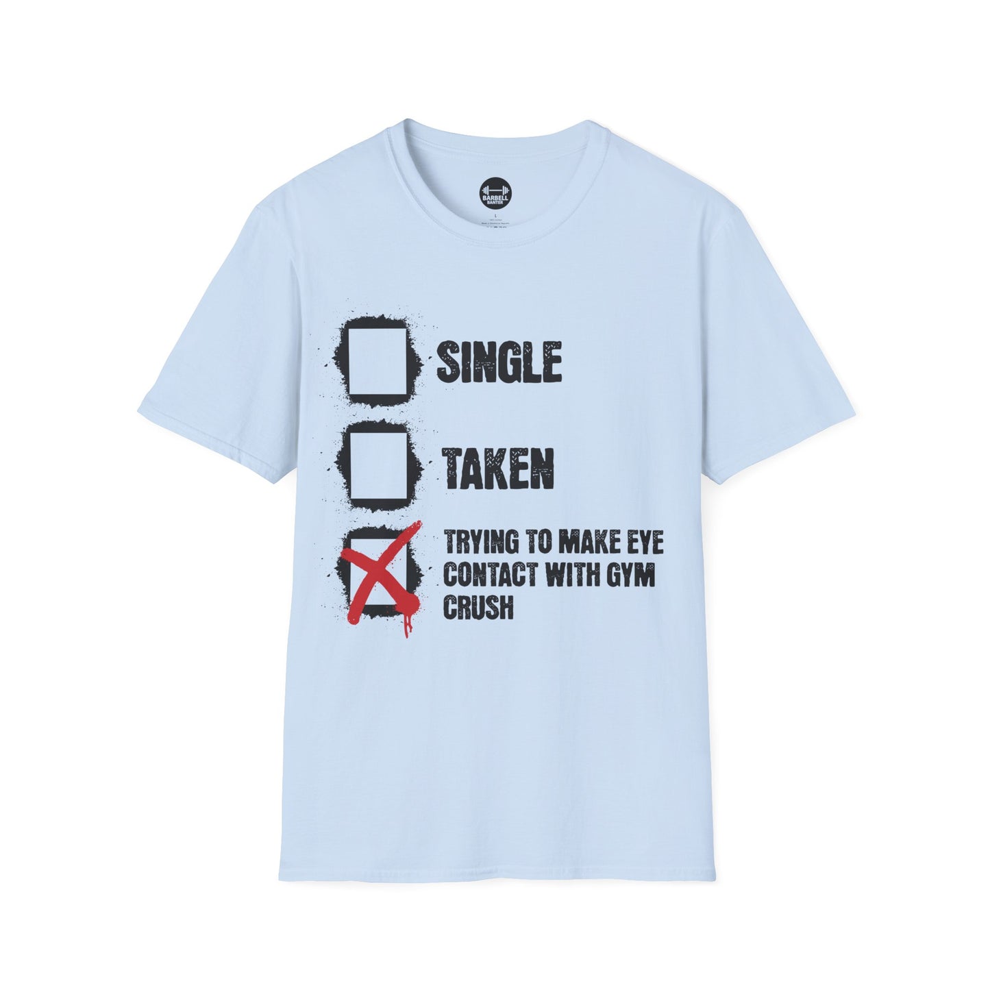 Trying To Make Eye Contact With Gym Crush T-Shirt