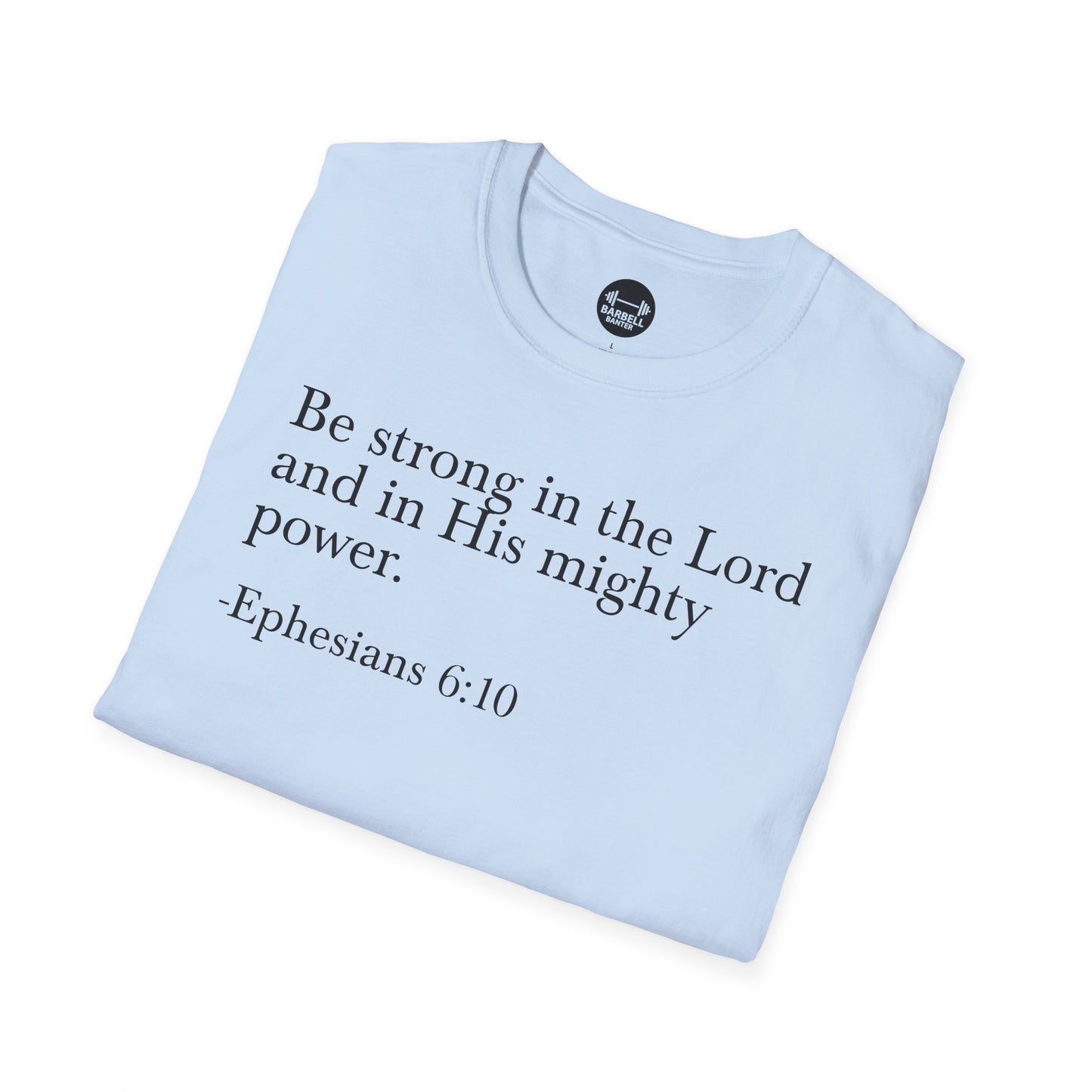 Ephesians 6:10 T-Shirt