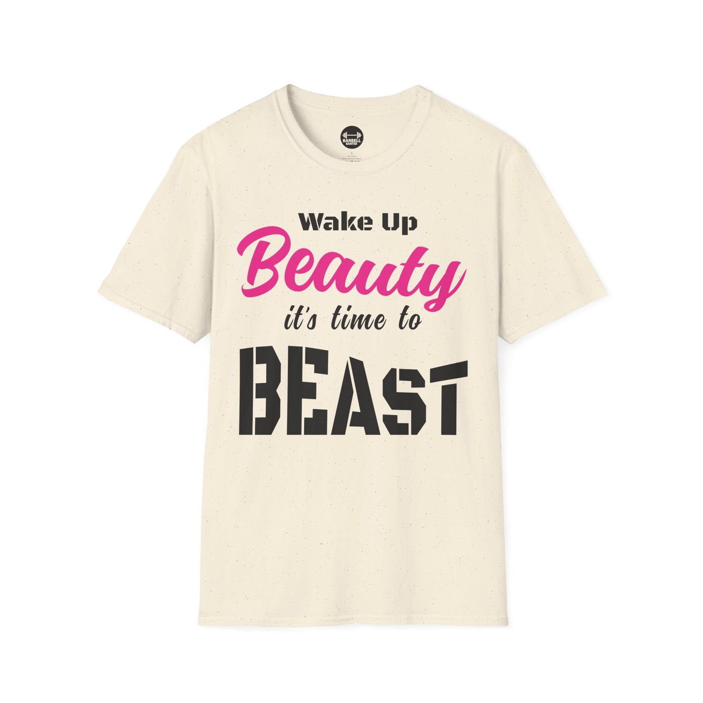 Wake Up Beauty Its Time To Beast T-Shirt