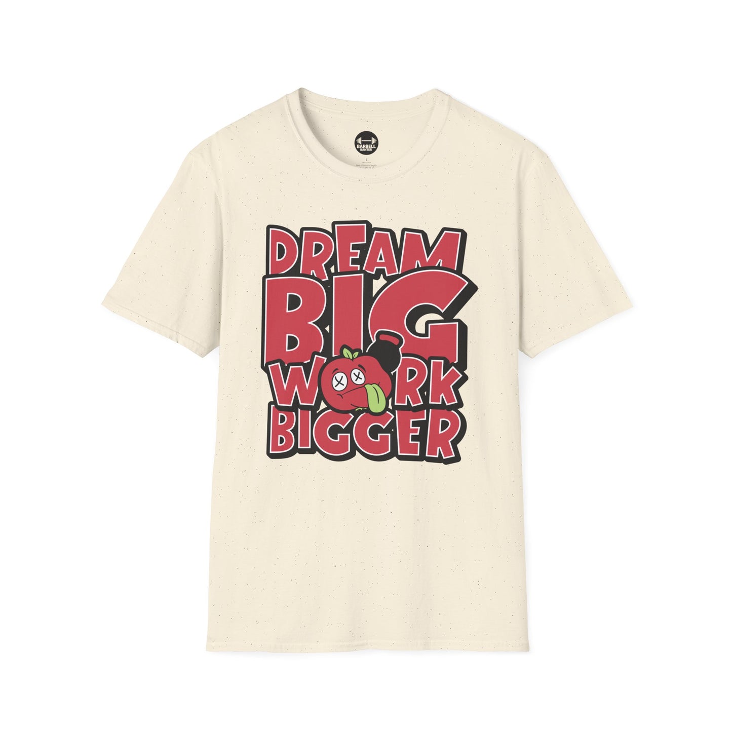 Dream Big Work Bigger T-Shirt