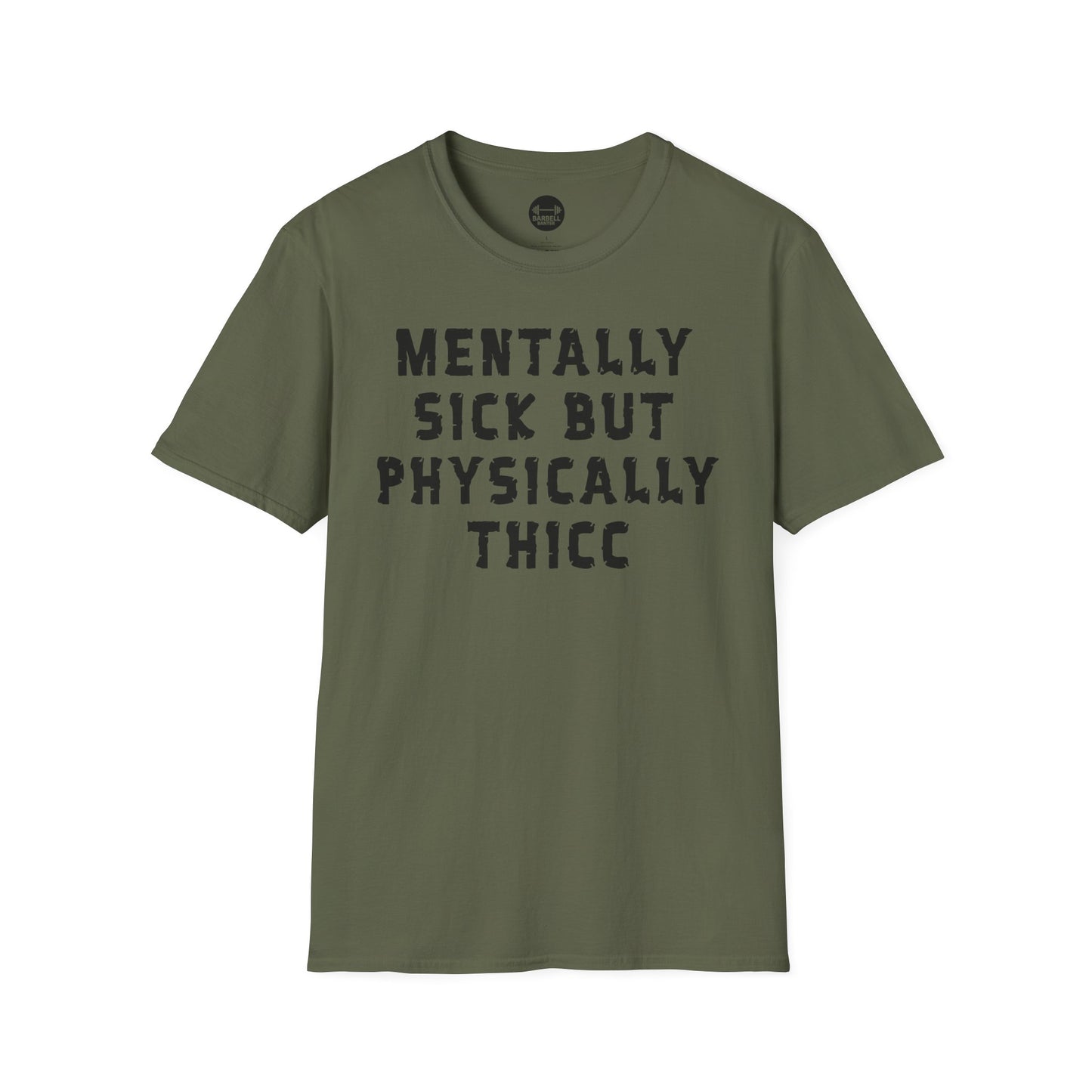 Mentally Sick But Physically Thicc T-Shirt