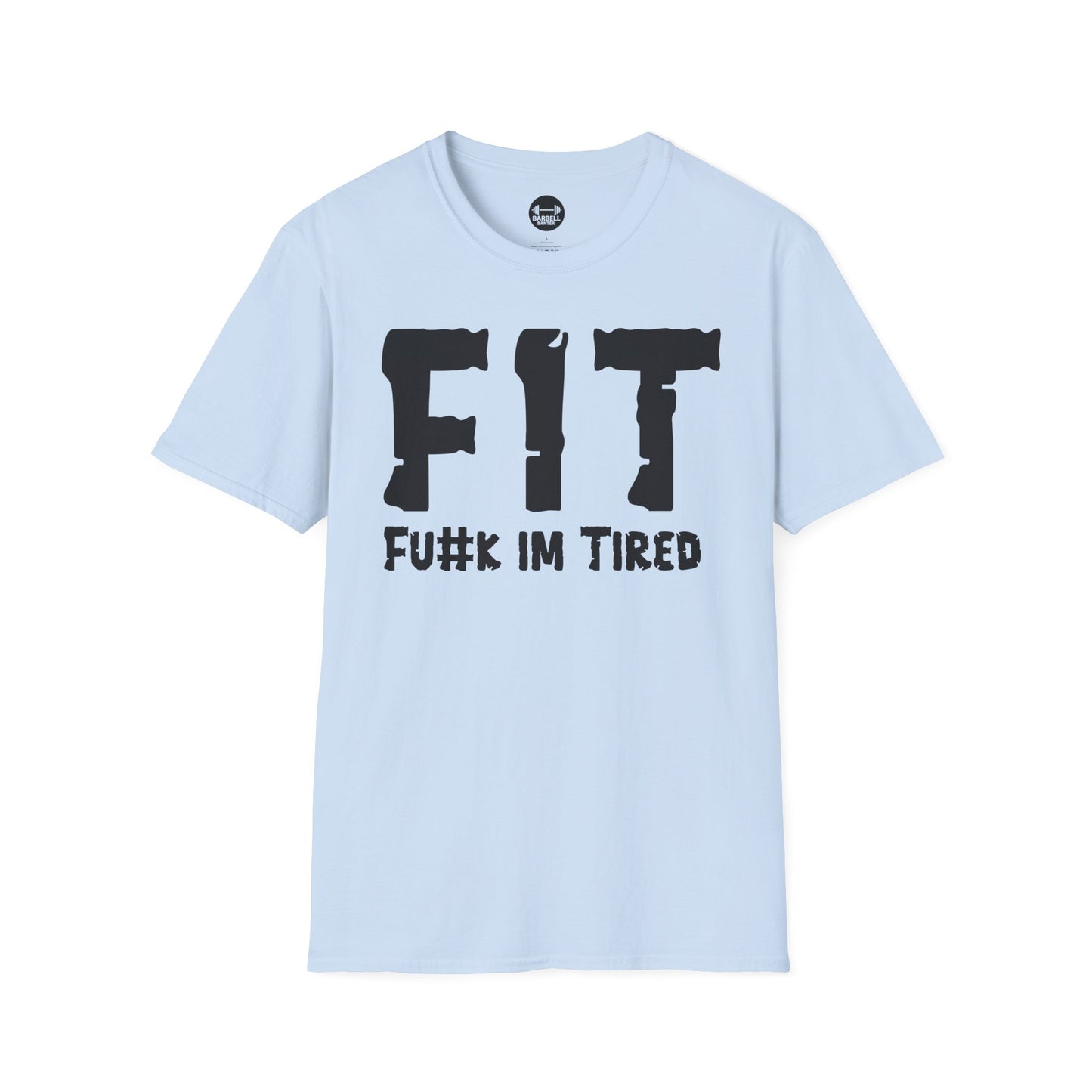 FIT Fu#k Im Tired T-Shirt