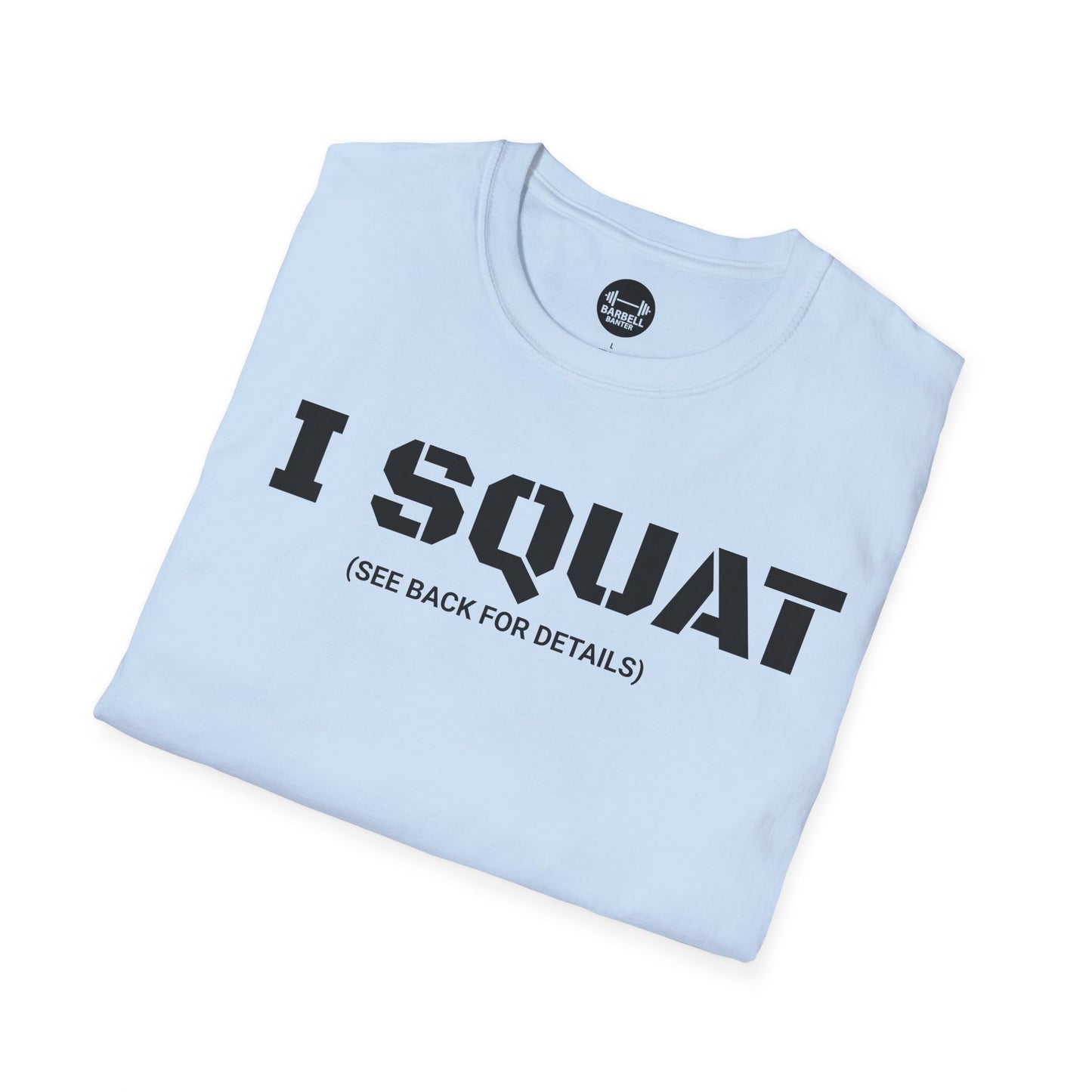 I Squat See Back For Details T-Shirt
