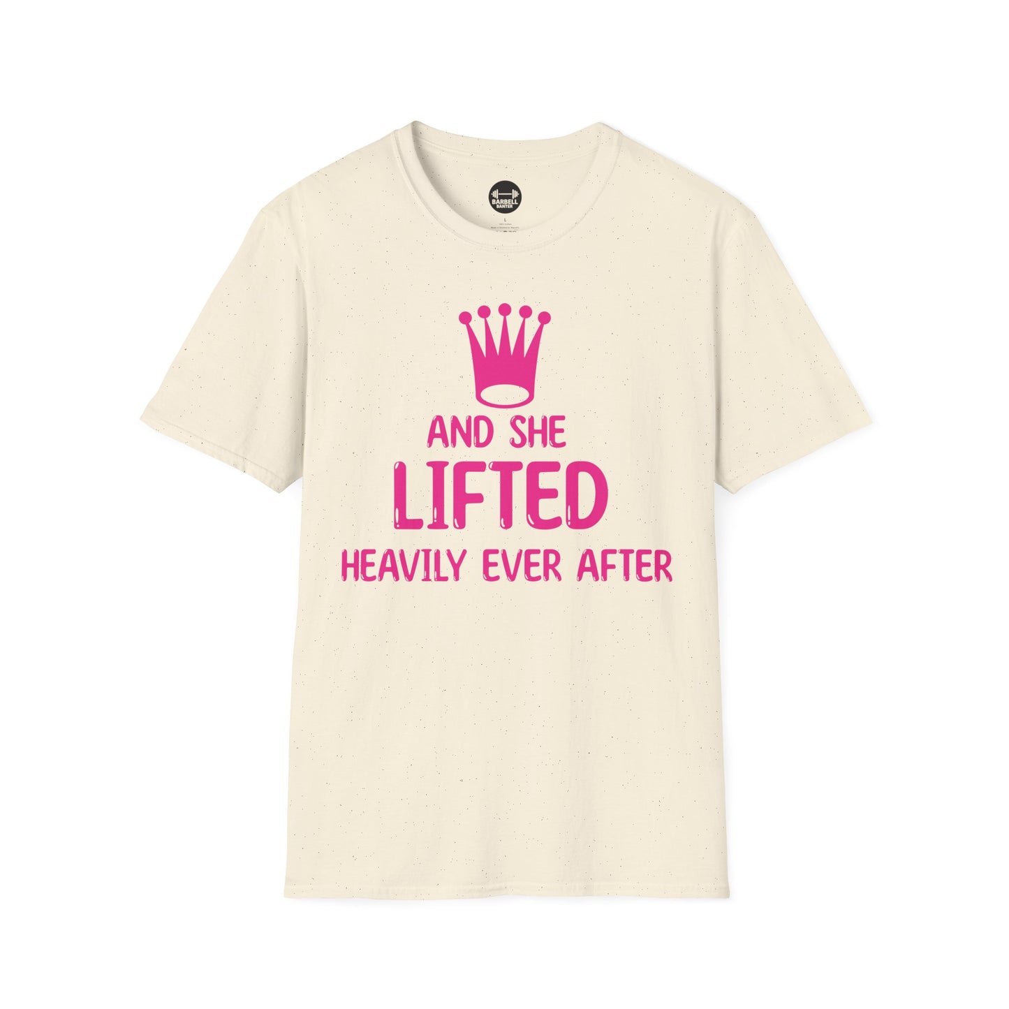 She Lifted Heavily Ever After T-Shirt
