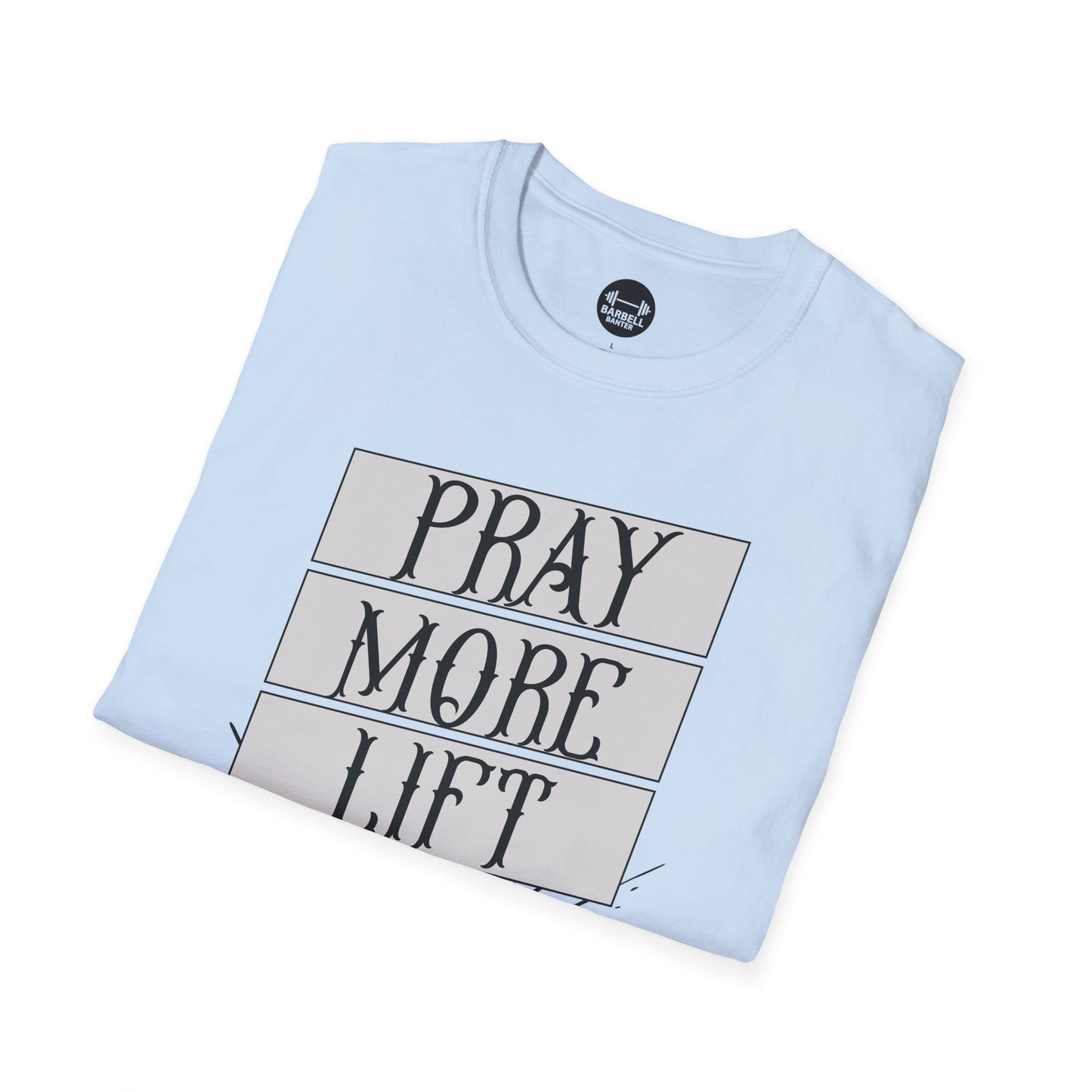 Lift More Pray More T-Shirt