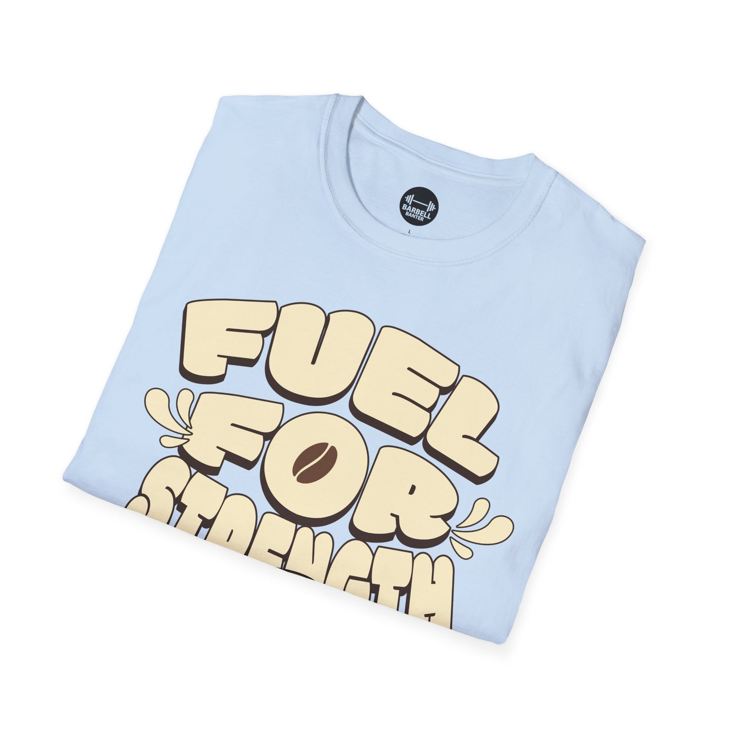 Fuel For Strength T-Shirt