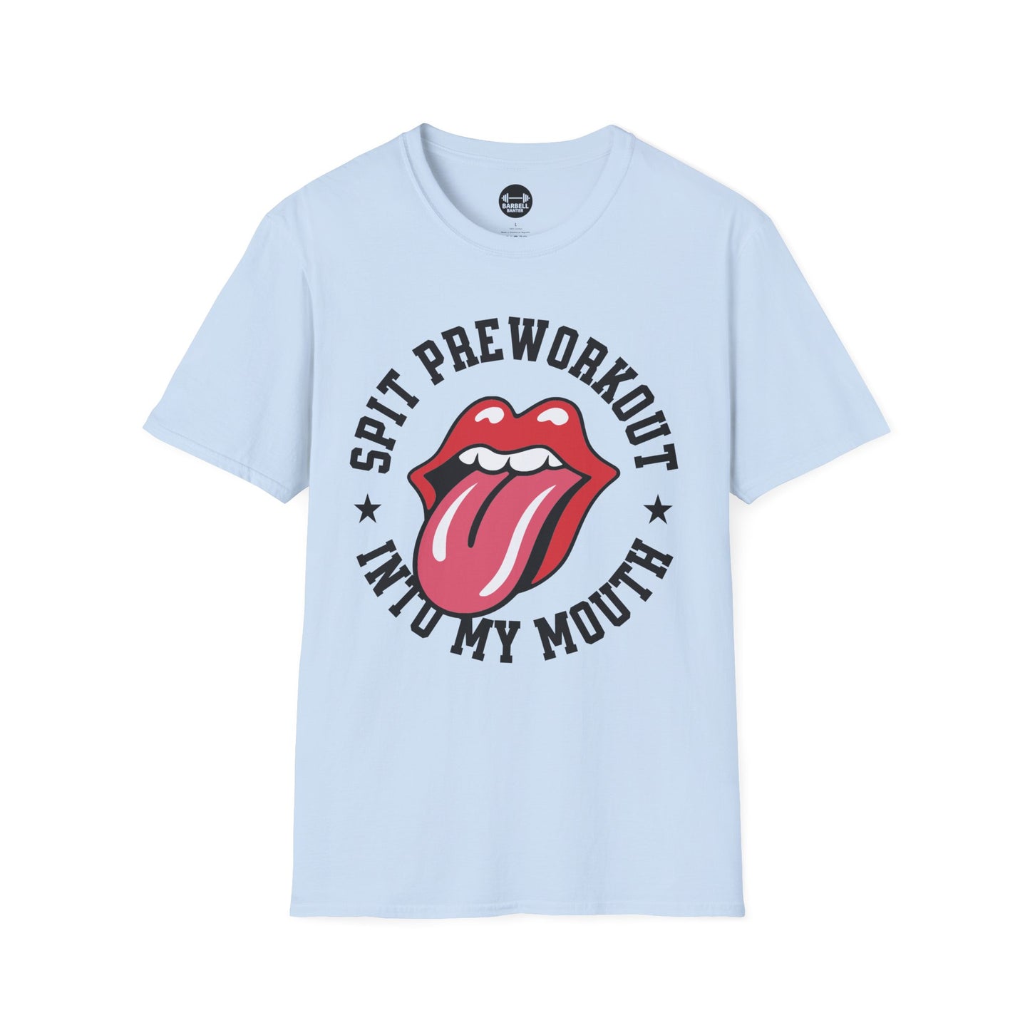 Spit Pre Workout Into My Mouth T-Shirt