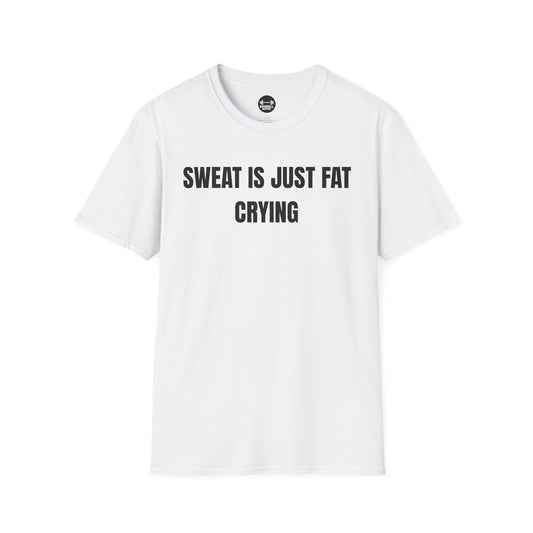 Sweat Is Just Fat Crying T-Shirt