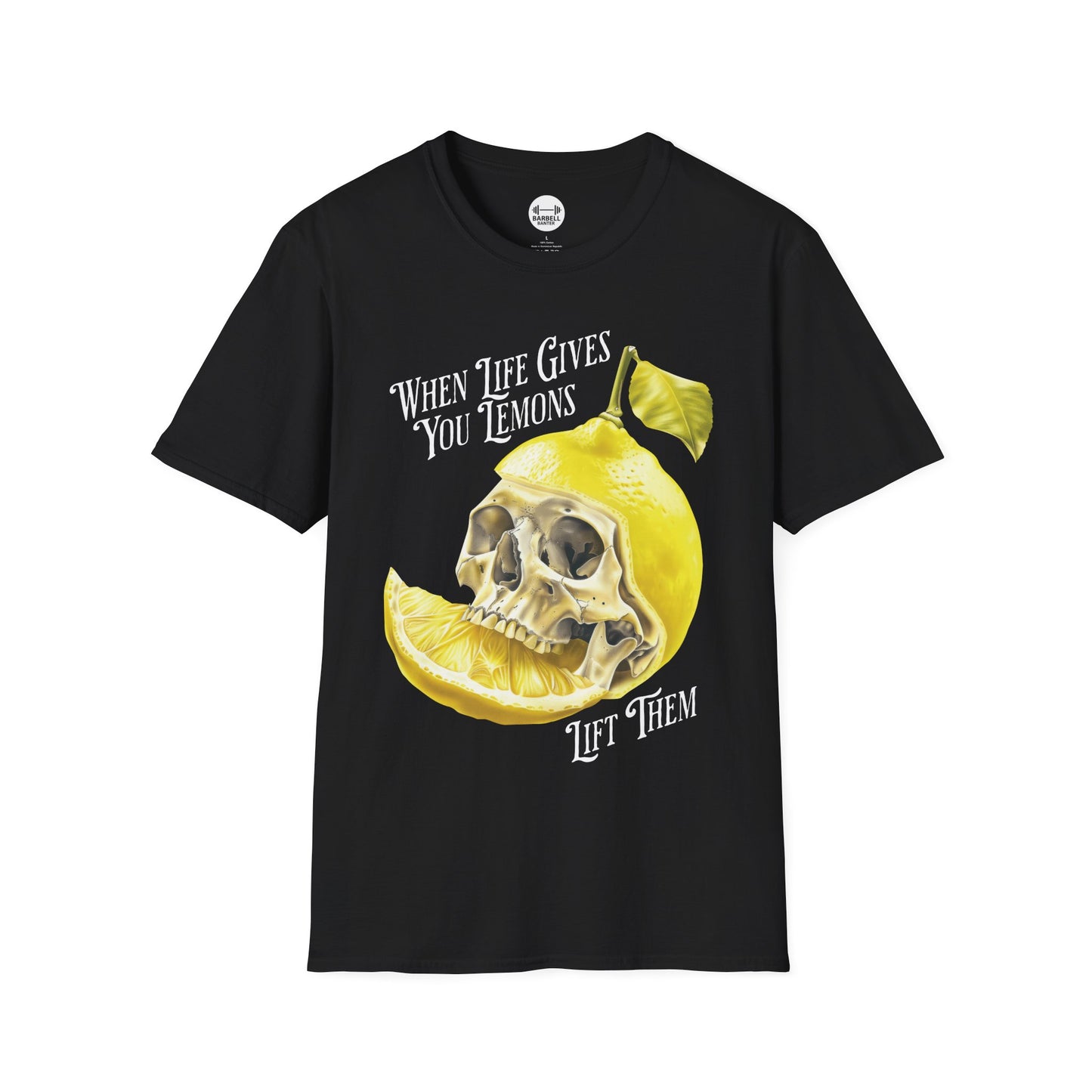 When Life Gives You Lemons Lift Them T-Shirt